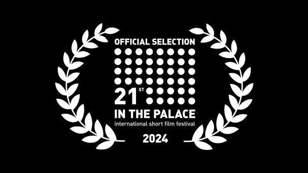 21ST IN THE PALACE INTERNATIONAL SHORT FILM FESTIVAL OFFICIAL BEST NATIONAL SELECTION 2024