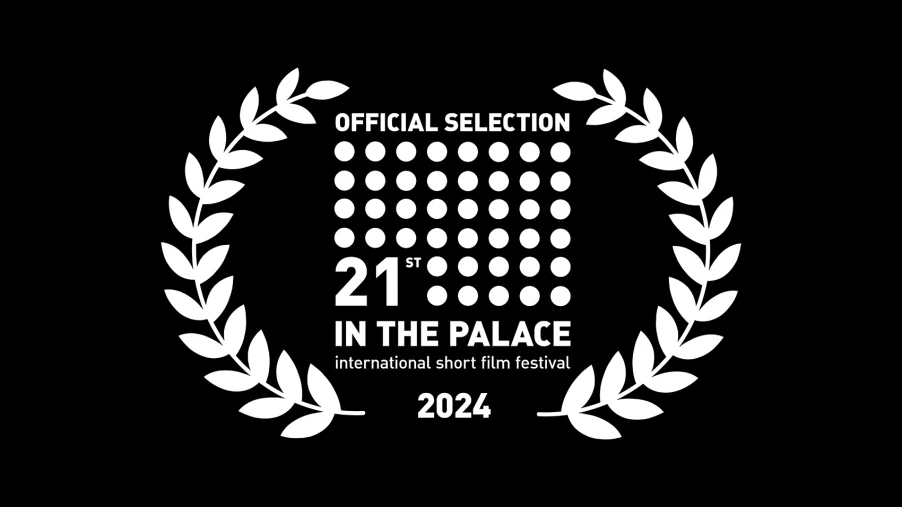 21ST IN THE PALACE INTERNATIONAL SHORT FILM FESTIVAL OFFICIAL BEST NATIONAL SELECTION 2024