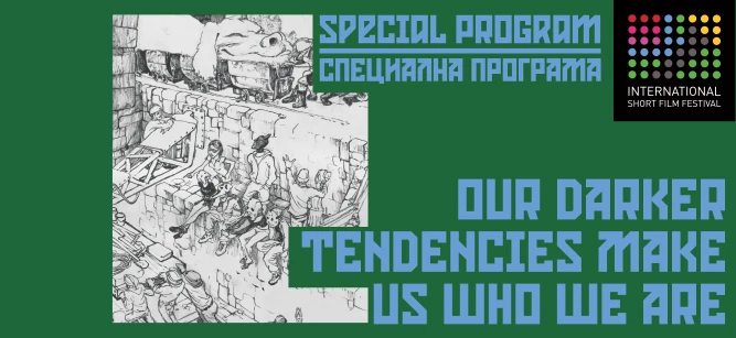 SPECIAL PROGRAM / OUR DARKER TENDENCIES MAKE US WHO WE ARE